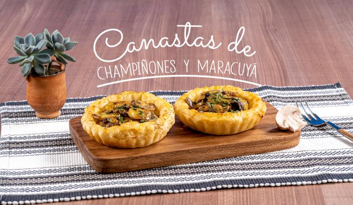CANASTAS DE CHAMPIÑONES Y MARACUYA